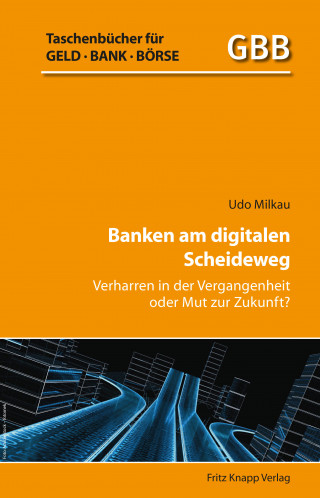 Dr. Udo Milkau: Banken am digitalen Scheideweg