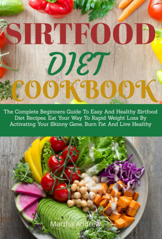 Martha Andrew: Sirtfood Diet Cookbook