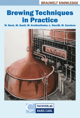 Werner Back, Martina Gastl, Martin Krottenthaler, Ludwig Narziß, Martin Zarnkow: Brewing Techniques in Practice