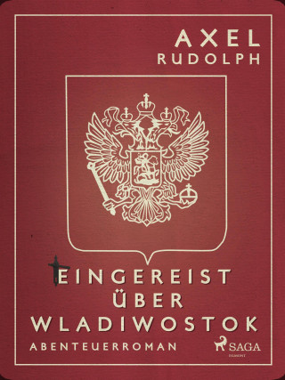 Axel Rudolph: Eingereist über Wladiwostok