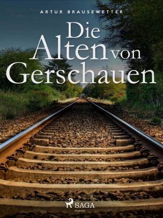 Artur Brausewetter: Die Alten von Gerschauen