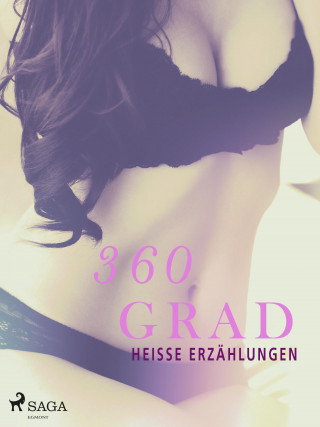 Torben Munksgaard, Kristiane Hauer, Lotte Garbers, Karen Fastrup, Susanne Staun, Stephanie Gaarde Caruana, Betty Frank Simonsen, Morten Brask, Anne-Marie Vedsø Olesen, Marianne Sophia Wise, Henriette Rostrup: 360 Grad - heisse Erzählungen