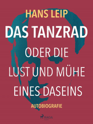 Hans Leip: Das Tanzrad oder Die Lust und Mühe eines Daseins