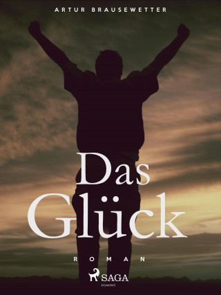 Artur Brausewetter: Das Glück