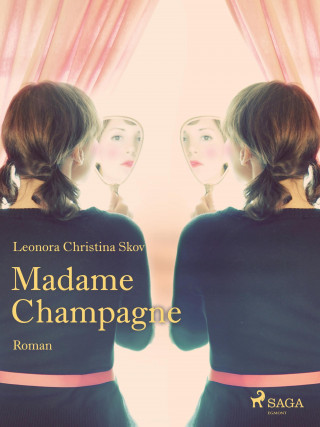 Leonora Christina Skov: Madame Champagne
