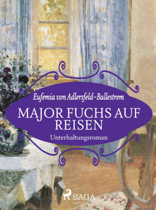Eufemia von Adlersfeld-Ballestrem: Major Fuchs auf Reisen