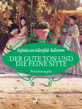Eufemia von Adlersfeld-Ballestrem: Der gute Ton und die feine Sitte
