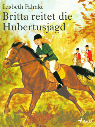 Lisbeth Pahnke: Britta reitet die Hubertusjagd