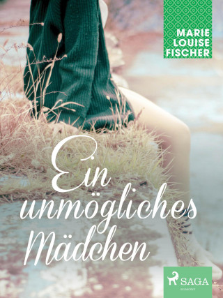 Marie Louise Fischer: Ein unmögliches Mädchen