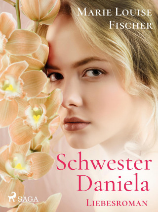 Marie Louise Fischer: Schwester Daniela - Liebesroman