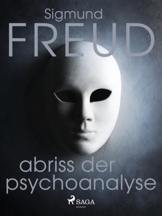 Sigmund Freud: Abriss der Psychoanalyse