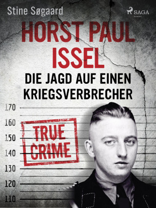 Stine Søgaard: Horst Paul Issel: Die Jagd auf einen Kriegsverbrecher