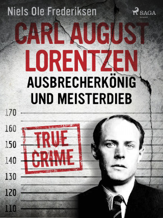 Niels Ole Frederiksen: Carl August Lorentzen: Ausbrecherkönig und Meisterdieb