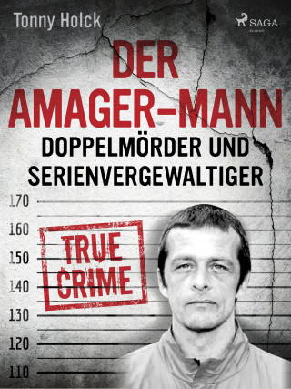 Tonny Holk: Der Amager-Mann. Doppelmörder und Serienvergewaltiger