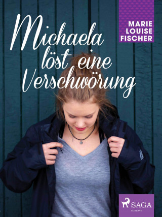 Marie Louise Fischer: Michaela löst eine Verschwörung