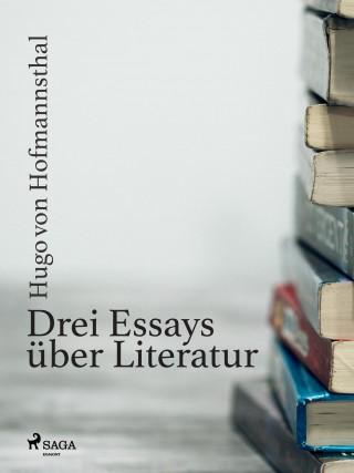 Hugo von Hofmannsthal: Drei Essays über Literatur