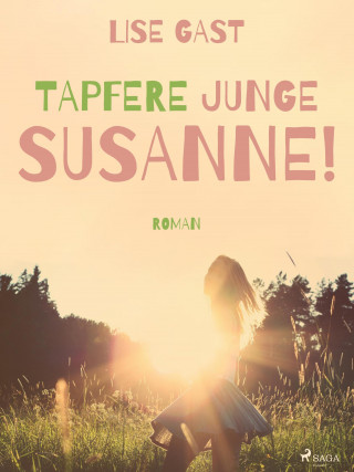 Lise Gast: Tapfere junge Susanne!