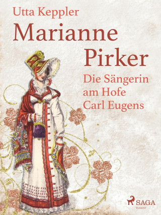 Utta Keppler: Marianne Pirker - Die Sängerin am Hofe Carl Eugens
