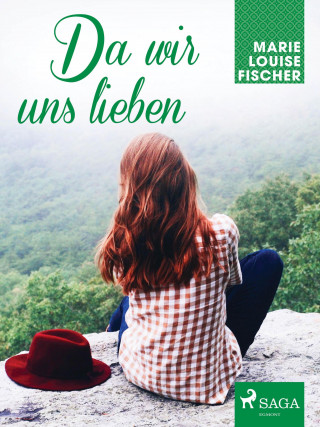 Marie Louise Fischer: Da wir uns lieben