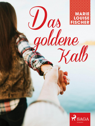 Marie Louise Fischer: Das goldene Kalb