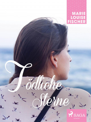 Marie Louise Fischer: Tödliche Sterne