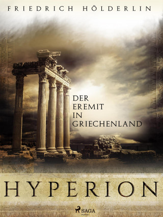 Friedrich Hölderlin: Hyperion - Der Eremit in Griechenland
