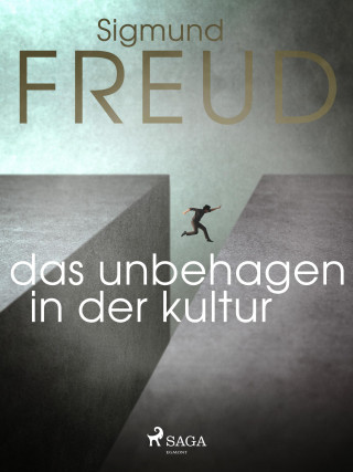 Sigmund Freud: Das Unbehagen in der Kultur