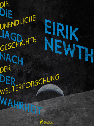 Eirik Newth: Die Jagd nach der Wahrheit: Die unendliche Geschichte der Weltforschung