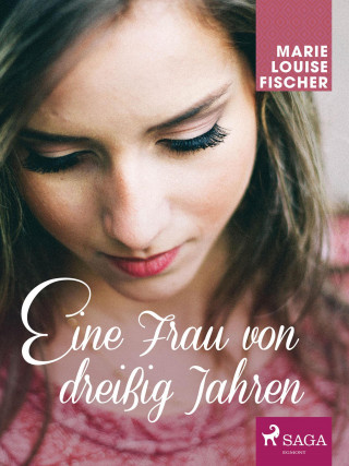 Marie Louise Fischer: Eine Frau von dreißig Jahren