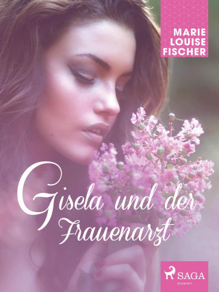 Marie Louise Fischer: Gisela und der Frauenarzt