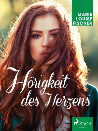 Marie Louise Fischer: Hörigkeit des Herzens