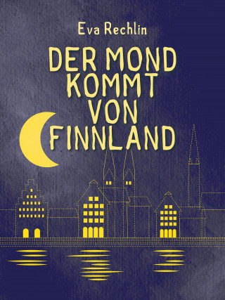 Eva Rechlin: Der Mond kommt von Finnland