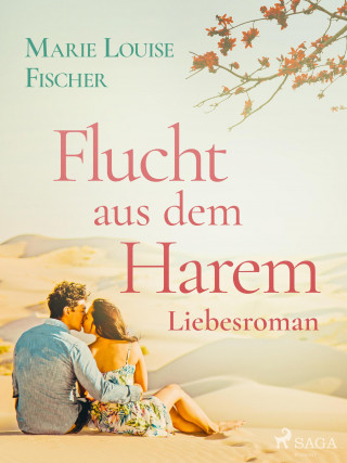 Marie Louise Fischer: Flucht aus dem Harem - Liebesroman