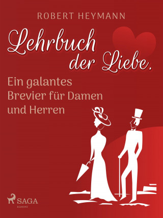 Robert Heymann: Lehrbuch der Liebe. Ein galantes Brevier für Damen und Herren
