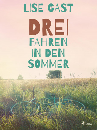 Lise Gast: Drei fahren in den Sommer