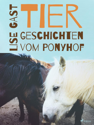 Lise Gast: Tiergeschichten vom Ponyhof