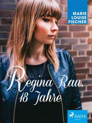 Marie Louise Fischer: Regina Rau, 18 Jahre