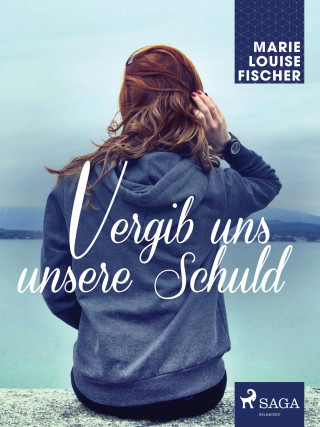 Marie Louise Fischer: Vergib uns unsere Schuld