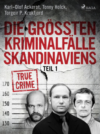 Tonny Holk, Torgeir P. Krokfjord, Karl-Olof Ackerot: Die größten Kriminalfälle Skandinaviens - Teil 1