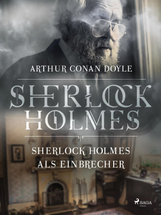 Sir Arthur Conan Doyle: Sherlock Holmes als Einbrecher