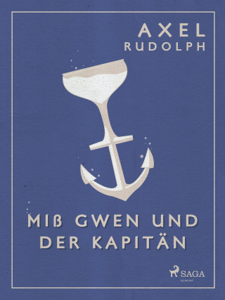Axel Rudolph: Miß Gwen und der Kapitän