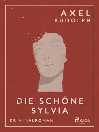 Axel Rudolph: Die schöne Sylvia - Kriminalroman