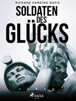 Richard Harding Davis: Soldaten des Glücks