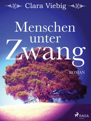 Clara Viebig: Menschen unter Zwang