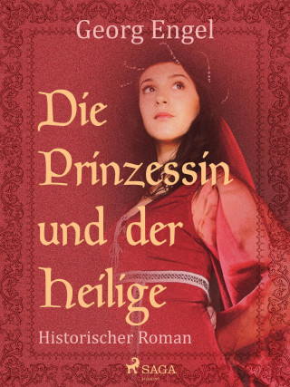 Georg Engel: Die Prinzessin und der Heilige