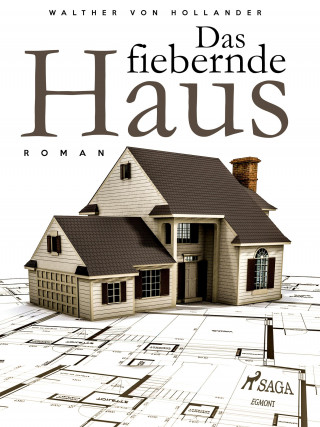 Walther von Hollander: Das fiebernde Haus