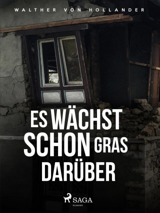 Walther von Hollander: Es wächst schon Gras darüber