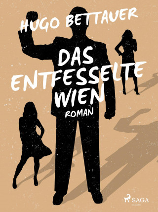 Hugo Bettauer: Das entfesselte Wien