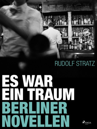 Rudolf Stratz: Es war ein Traum. Berliner Novellen