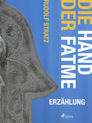 Rudolf Stratz: Die Hand der Fatme